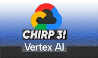 Google, Ses Modeli Chirp 3'ü Vertex AI Platformuna Ekliyor