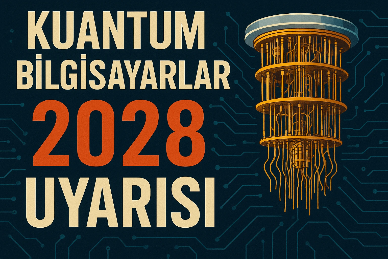 Kuantum Bilgisayarlar ve 2028 Uyarısı